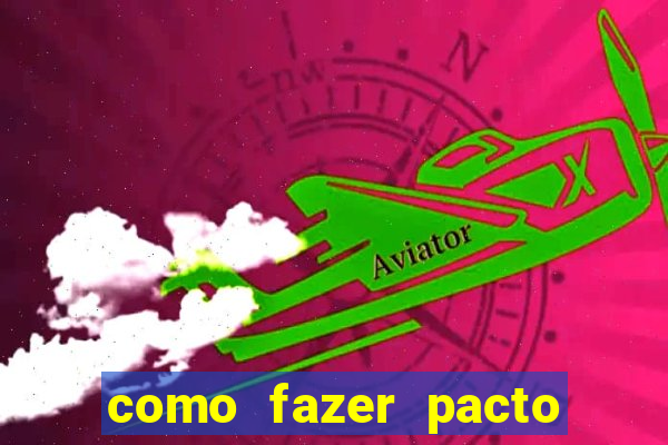 como fazer pacto para riqueza